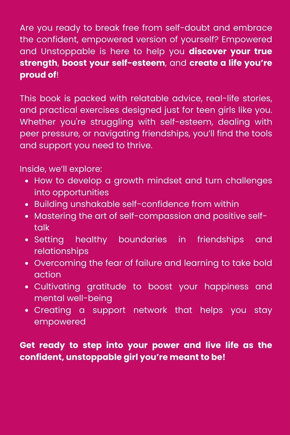 Empowered and Unstoppable A Teen Girl’s Guide to Conquer Self-Doubt, Embrace Your True Self, and Build a Life You Love Are you ready to break free from self-doubt and embrace the confident, empowe Empowered & Unstoppable: A Teen Girl's Guide to Conquer Self-Doubt, Embrace Self-Worth, and Build Self-Esteem with Lasting Confidence to Create a Life You Love